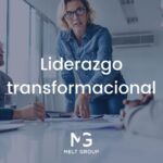 11 Cualidades Imprescindibles del Líder Transformacional en el Trabajo