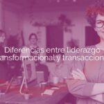 ¿Qué Es Un Líder Transformacional? Descubre Sus Claves Y Beneficios